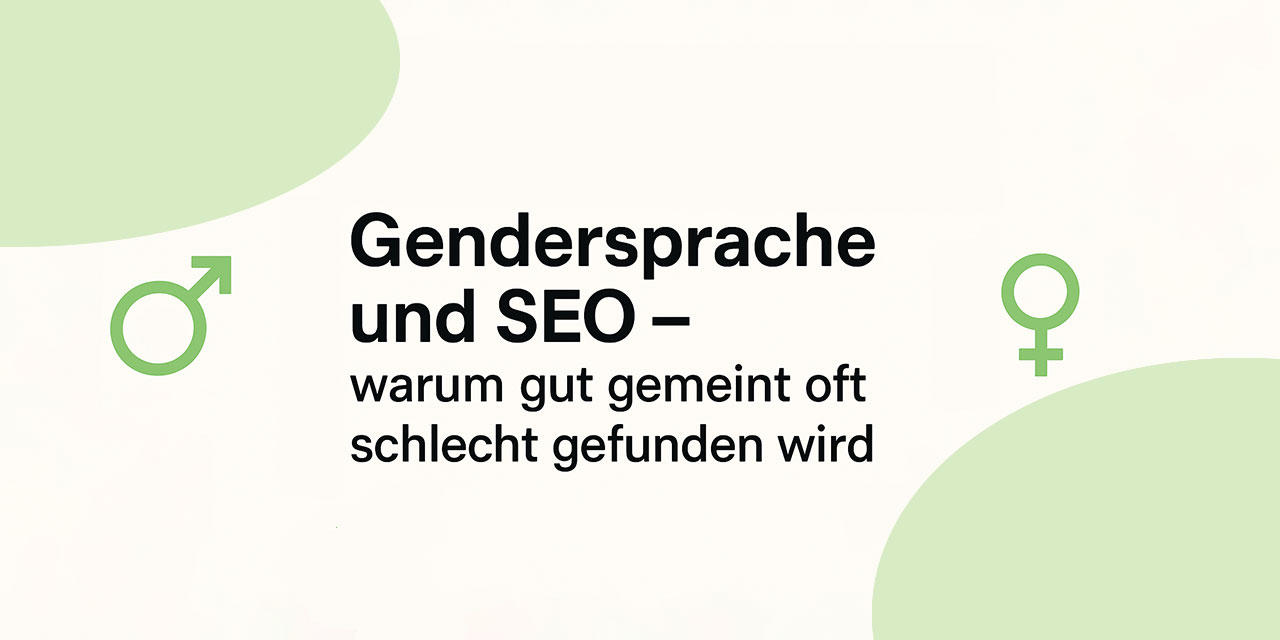 Gendern und SEO – warum gut gemeint oft schlecht gefunden wird